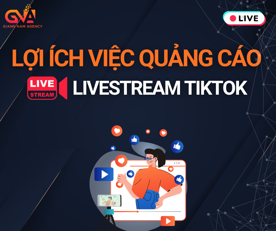 Lợi ích của việc quảng cáo Livestream tiktok