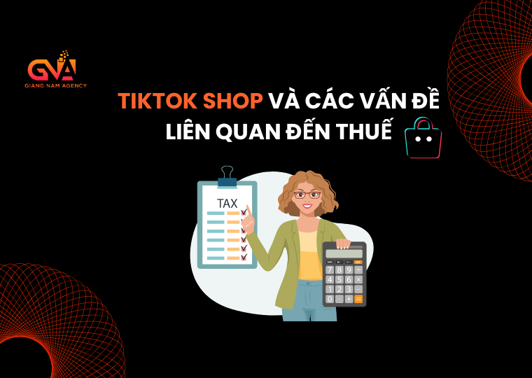 Tiktok Shop và các vấn đề liên quan đến thuế